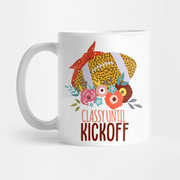 Funny Football Moms Women Classy Until Kickoff by MoodPalace